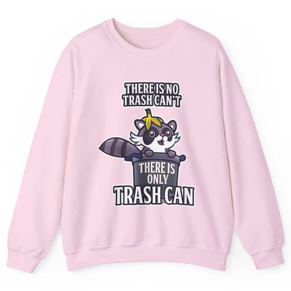 Retro Raccoon No Trash Can't Only Trash Can Motivational Unisex Crewneck Sweatshirt