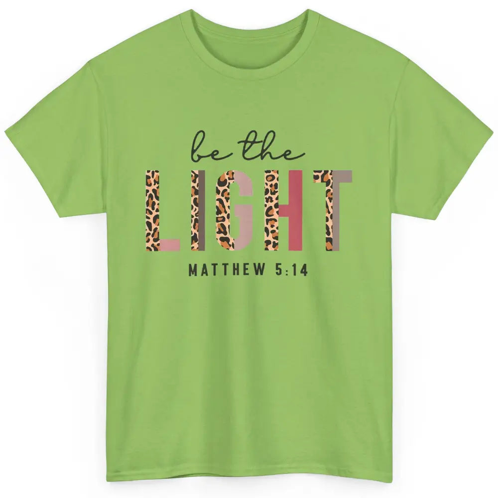 Be The Light Leopard Faith Christian Jesus God Bible Verse Classic Unisex T-Shirt