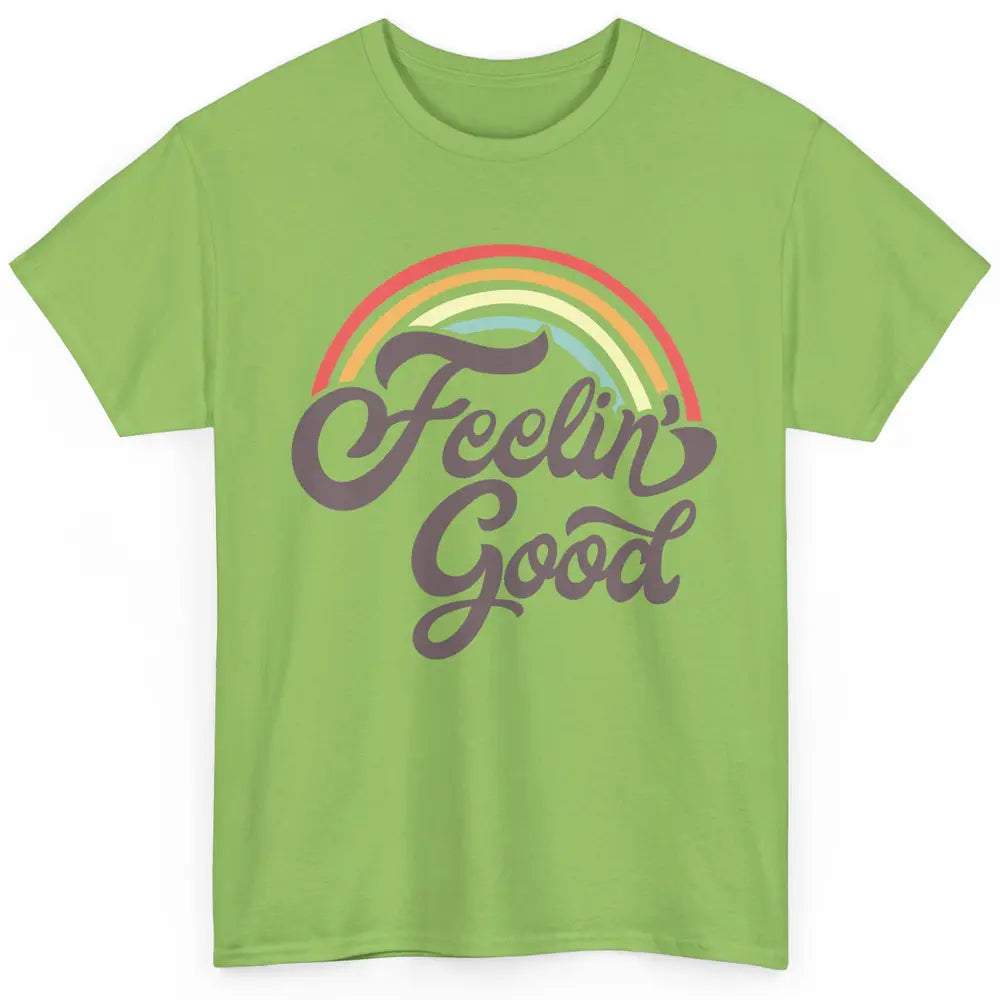 Retro Rainbow Feeling Good Hippie Summer Vintage Positive Classic Unisex T-Shirt