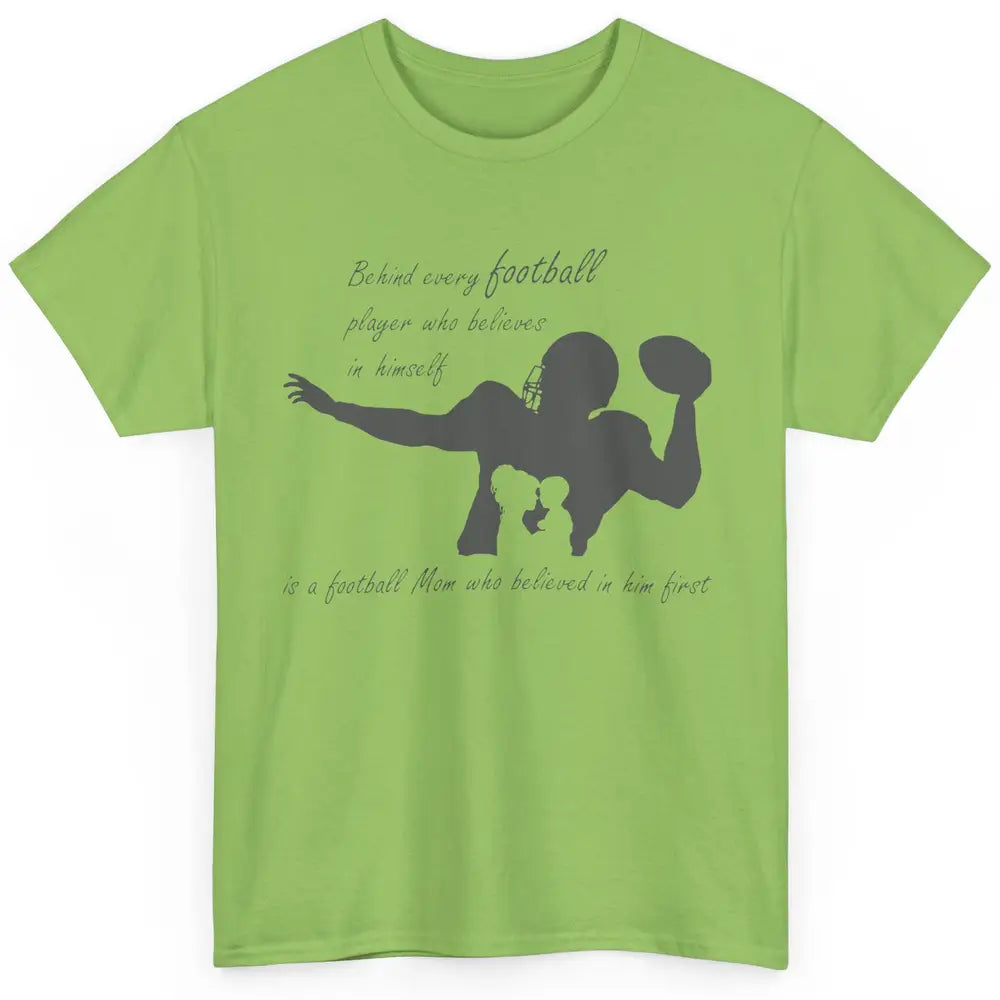 Behind Every Football Player Is A Mom Who Believed In Him Classic Unisex T-Shirt