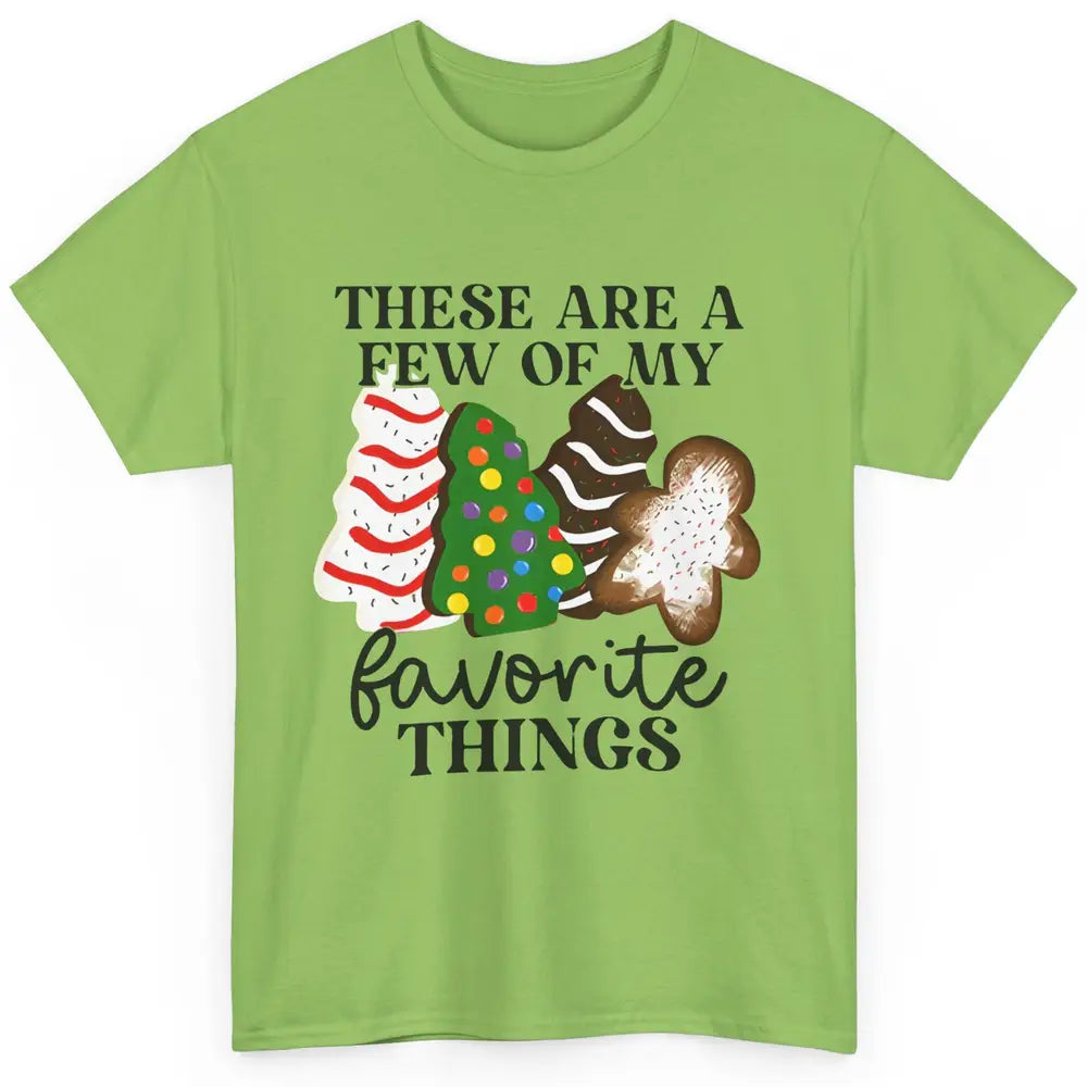 Christmas Tree Cakes These Are A Few Of My Favorite Things Classic Unisex T-Shirt