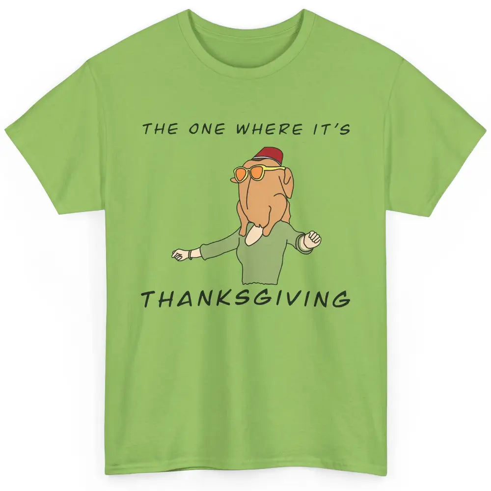 Funny Friends Turkey The One Where It's Thanksgiving Gift Classic Unisex T-Shirt