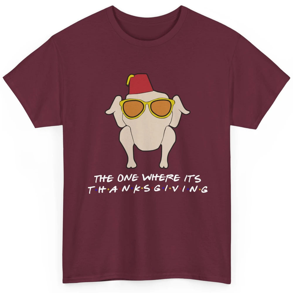 Funny Friends Turkey The One Where It's Thanksgiving Gift Classic Unisex T-Shirt