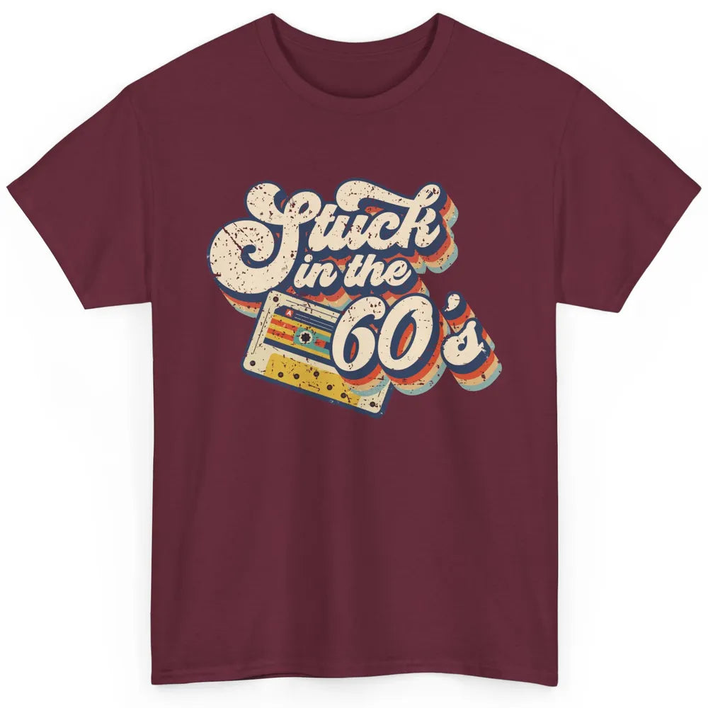 Retro Stuck In The 60's Made In 60s 1960s Birthday Day Gift Classic Unisex T-Shirt