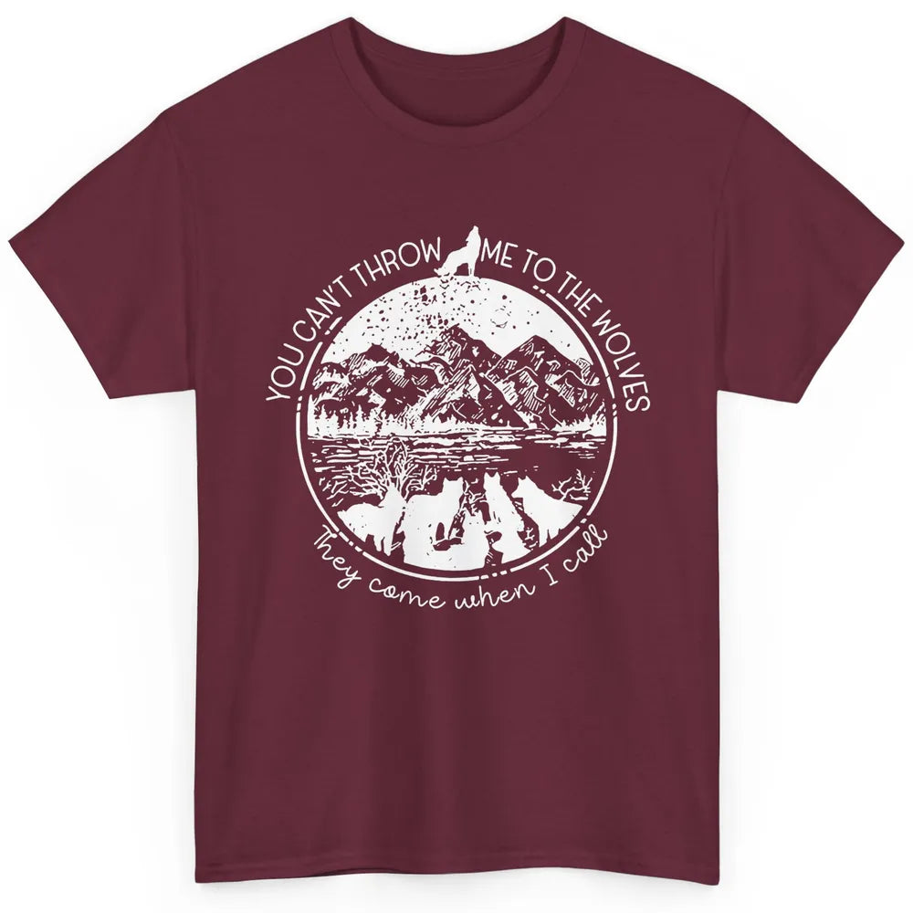 You Can't Throw Me To The Wolve Wild Life Adventure Mountain Classic Unisex T-Shirt