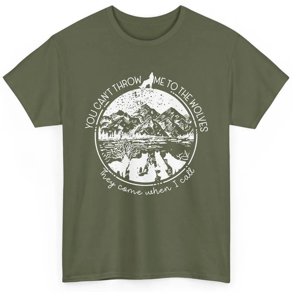 You Can't Throw Me To The Wolve Wild Life Adventure Mountain Classic Unisex T-Shirt