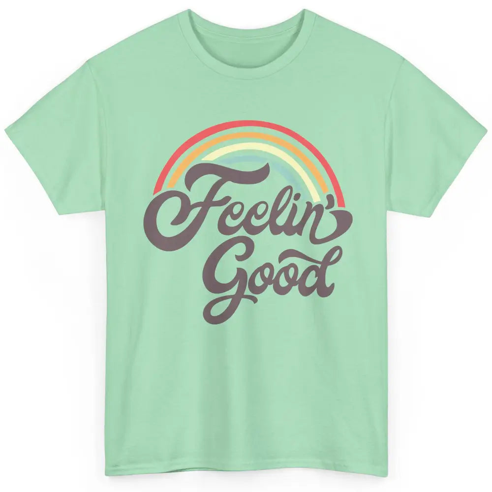 Retro Rainbow Feeling Good Hippie Summer Vintage Positive Classic Unisex T-Shirt