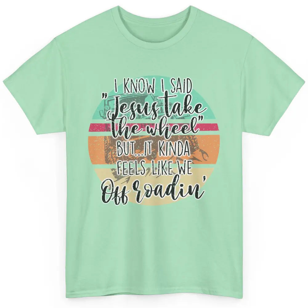 Vintage UTV Off Roading Jesus Take The Wheel XSX Life Gift Classic Unisex T-Shirt