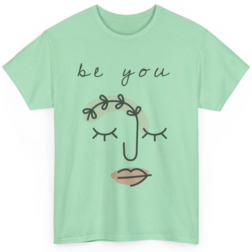 Be You Line Art Minimalist Positive Quote Motivational Minimal Floral Women Face Classic Unisex T-Shirt