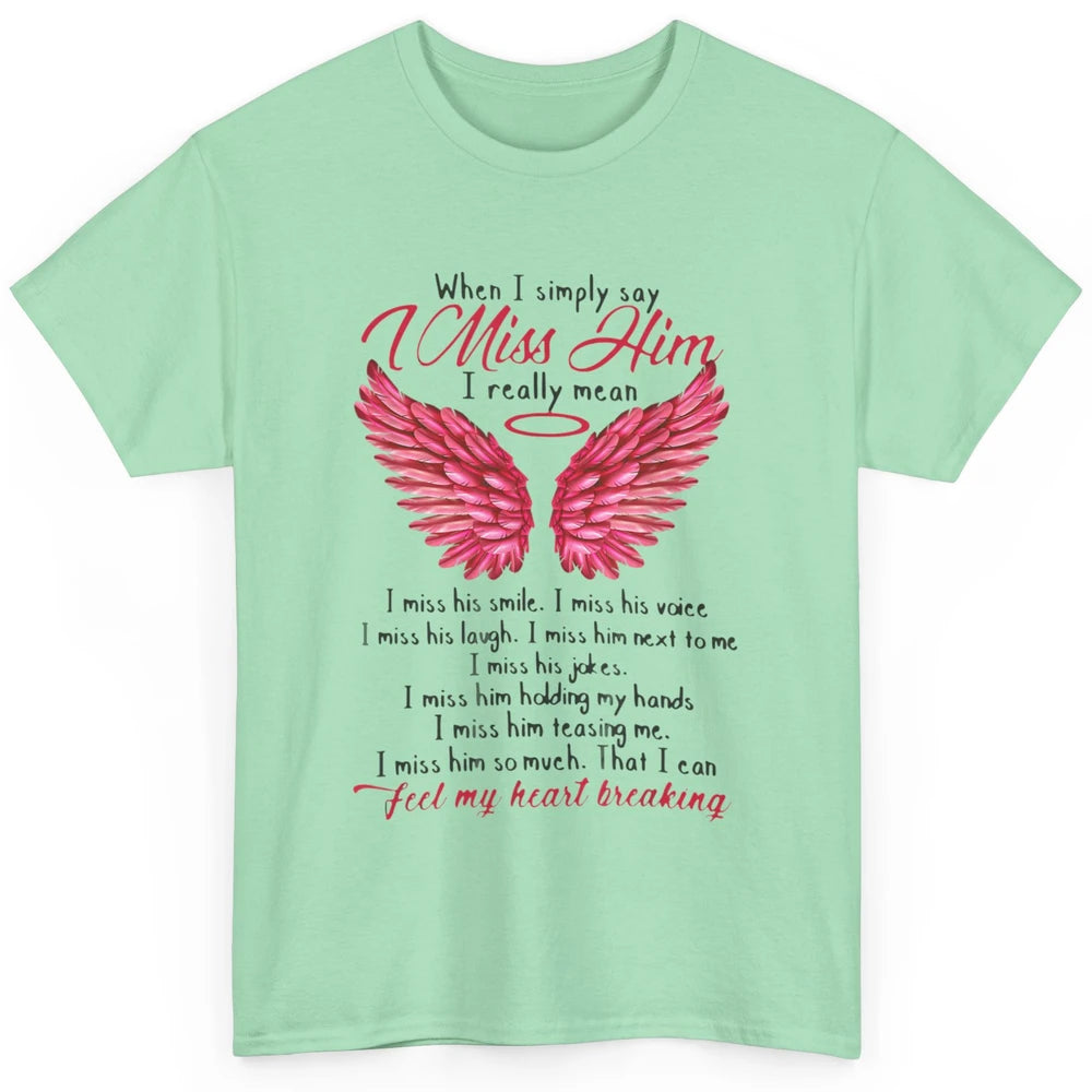 When I Simply Say Miss Him Husband In Heaven Angel Wings God Classic Unisex T-Shirt