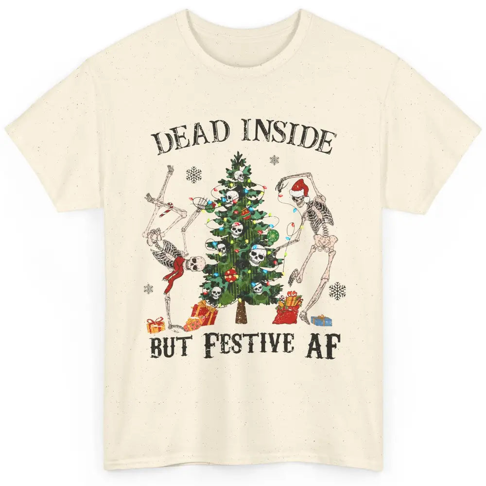 Christmas Skeleton Dancing Tree Dead Inside But Festive AF Classic Unisex T-Shirt