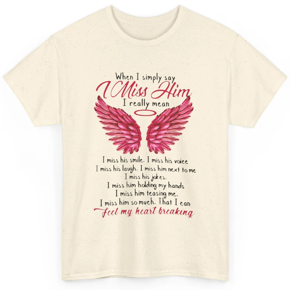 When I Simply Say Miss Him Husband In Heaven Angel Wings God Classic Unisex T-Shirt