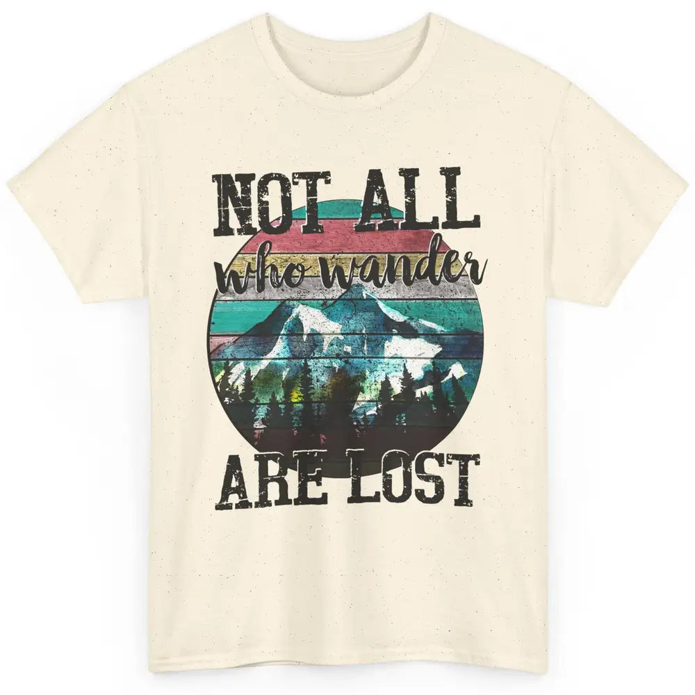 Vintage Retro Not All Who Wander Are Lost Camping Hiking Classic Unisex T-Shirt