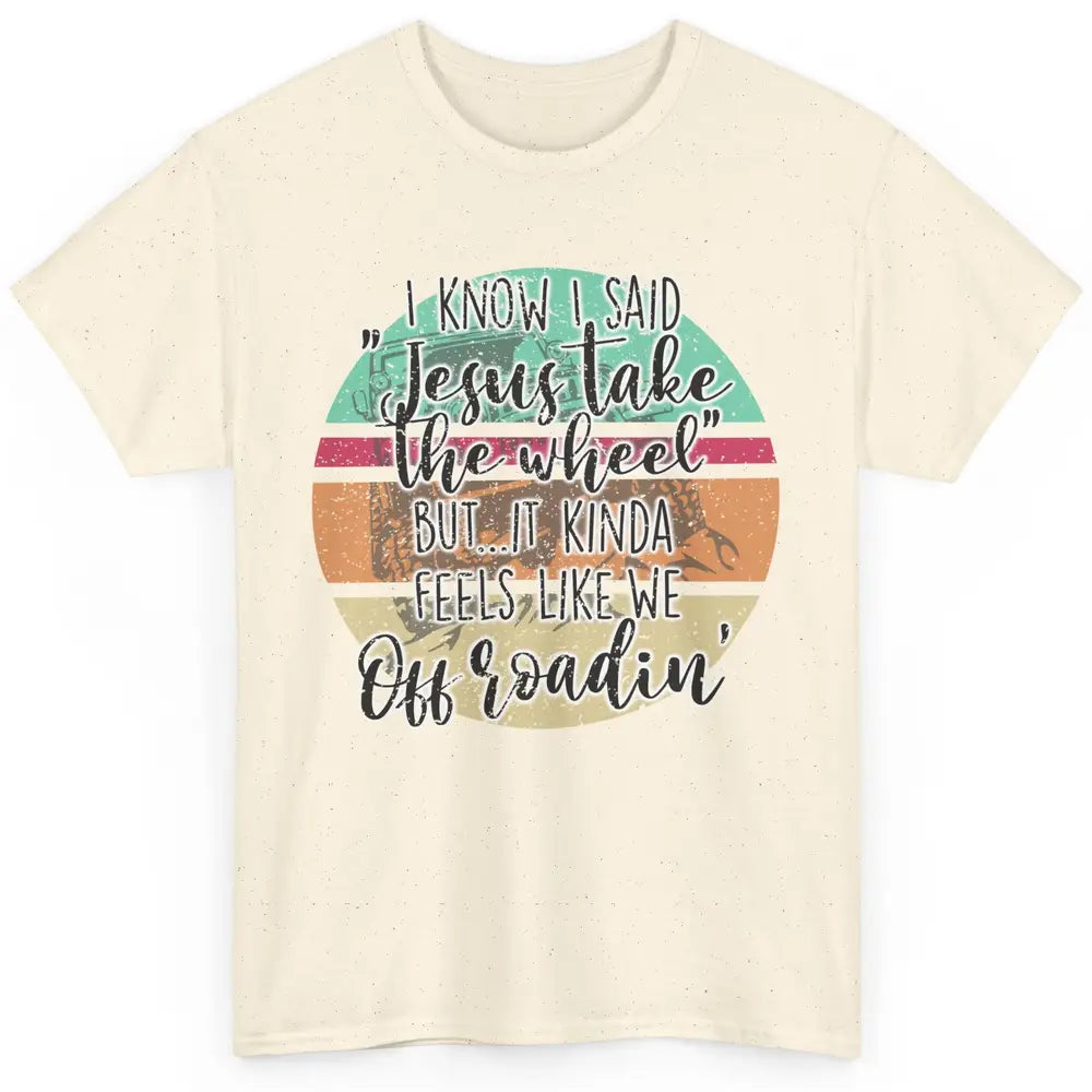Vintage UTV Off Roading Jesus Take The Wheel XSX Life Gift Classic Unisex T-Shirt