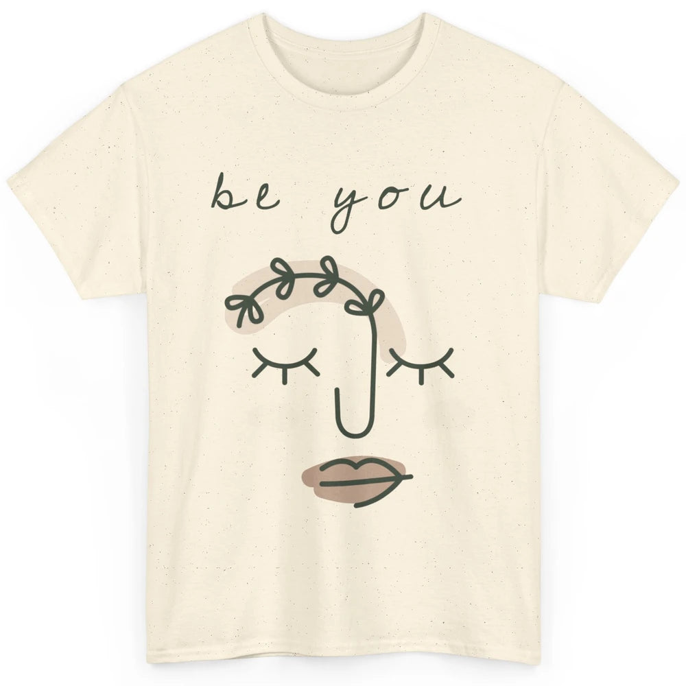 Be You Line Art Minimalist Positive Quote Motivational Minimal Floral Women Face Classic Unisex T-Shirt