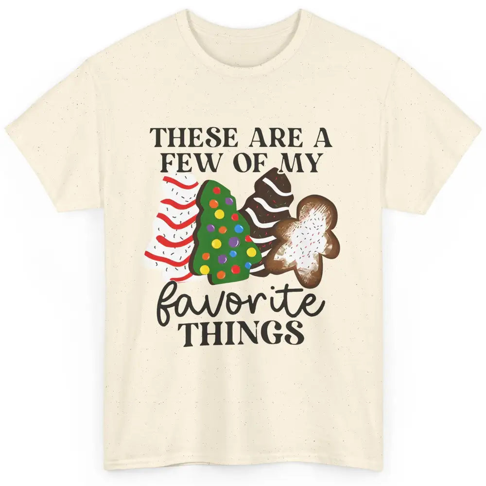 Christmas Tree Cakes These Are A Few Of My Favorite Things Classic Unisex T-Shirt