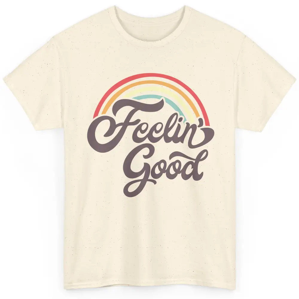 Retro Rainbow Feeling Good Hippie Summer Vintage Positive Classic Unisex T-Shirt