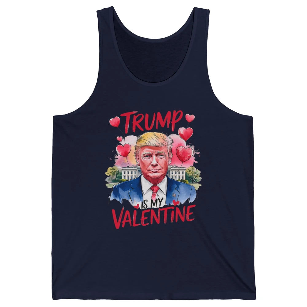 Trump Is My Valentine Funny Donald Trump President Valentine's Day Heart Sarcastic Love Unisex Jersey Tank