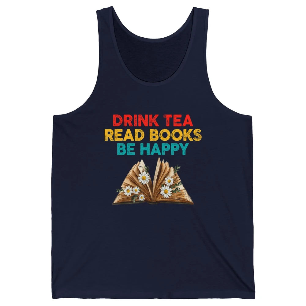 Drink Tea Read Books Be Happy Positive Quote Geeky Book Reader Retro Floral Reading Bookworm Bookish Unisex Jersey Tank