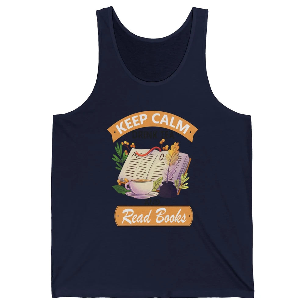 Keep Calm Drink Tea And Read Books Vintage Book Reader Positive Quote Bookworm Motivational Reading Unisex Jersey Tank