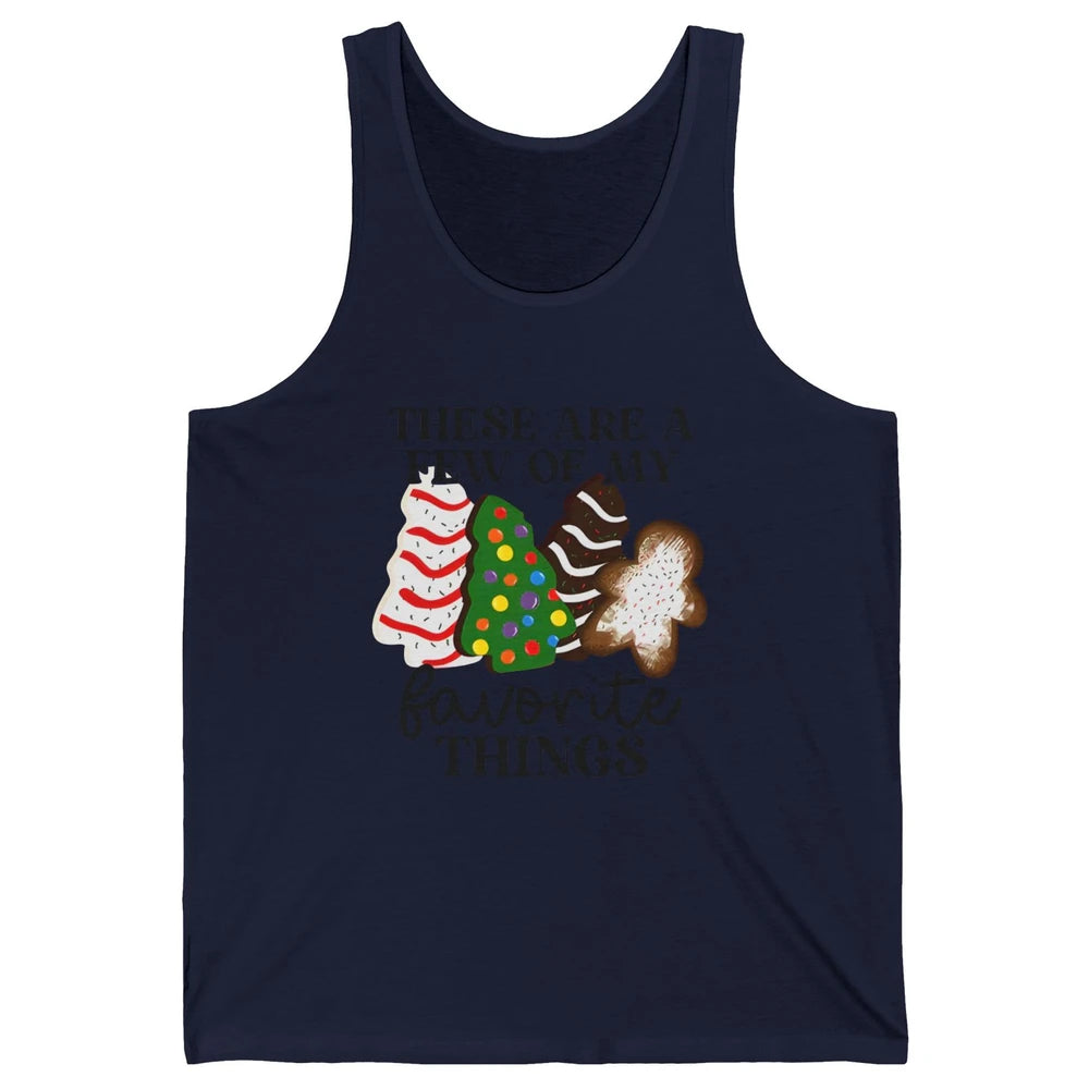 Christmas Tree Cakes These Are A Few Of My Favorite Things Unisex Jersey Tank