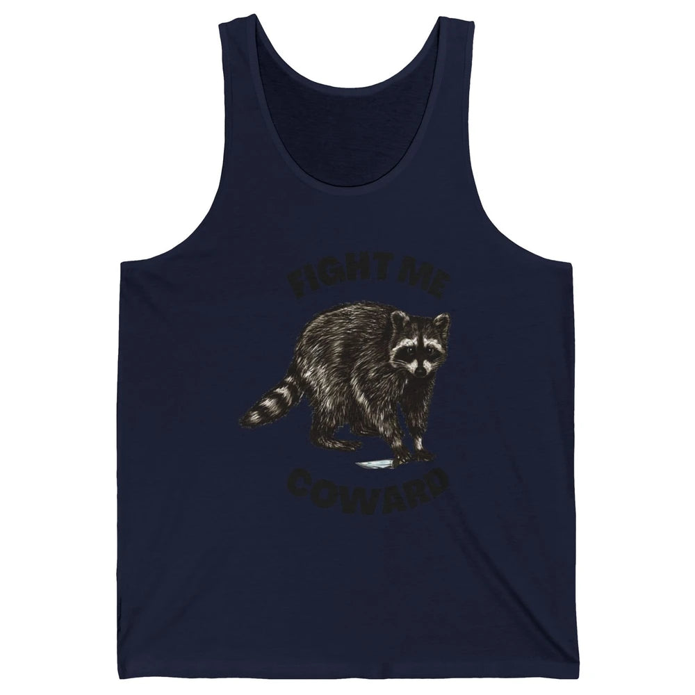 Funny Raccoon Fight Me Coward Sarcastic Racoon Motivational Unisex Jersey Tank