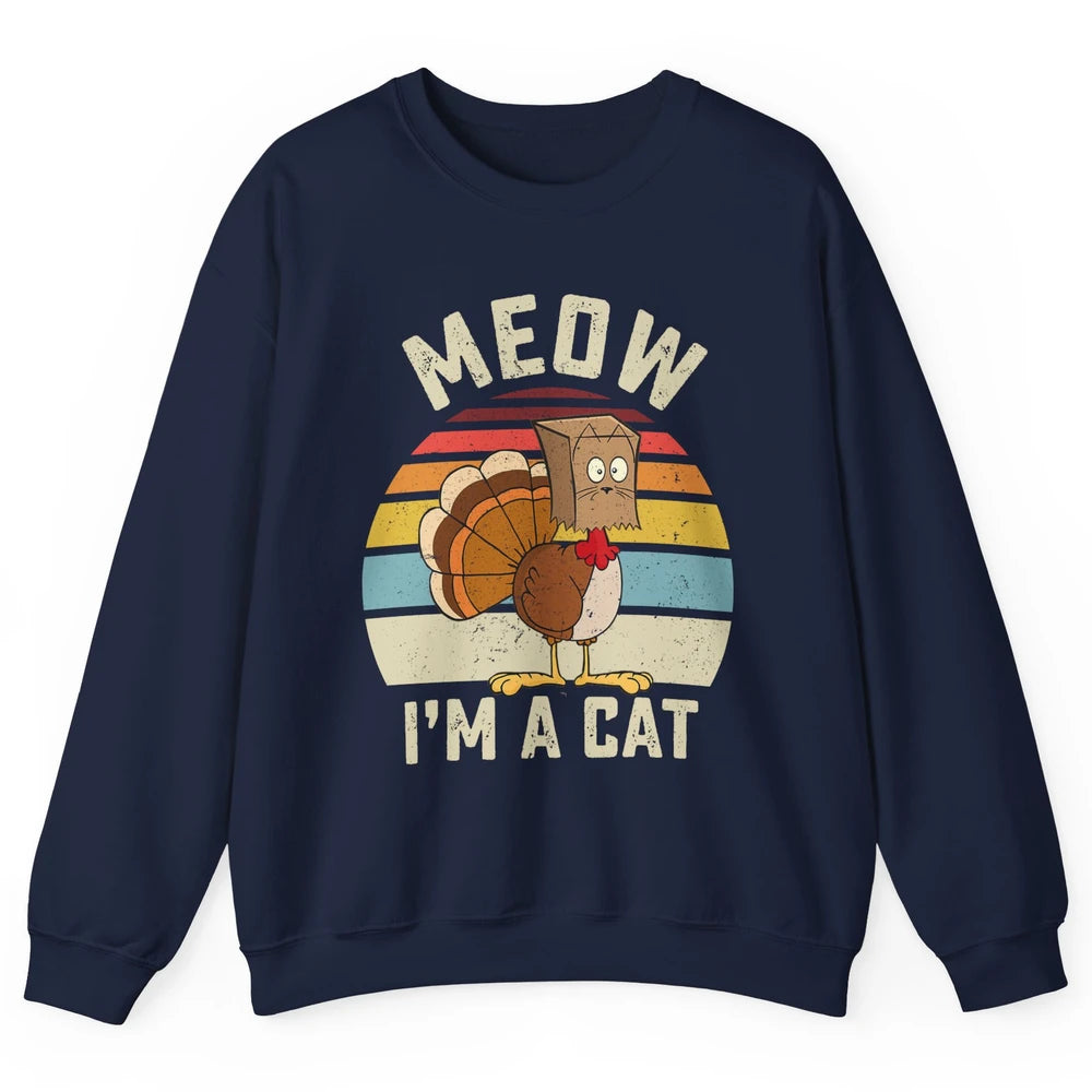 Vintage Funny Turkey Meow I’m A Cat For Thanksgiving Dinner Unisex Crewneck Sweatshirt