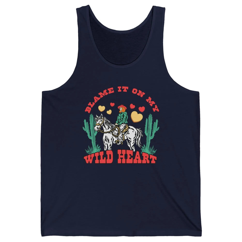 Blame It On My Wild Heart Horseback Cowgirl Rodeo Valentine Cactus Love Howdy Vintage Unisex Jersey Tank