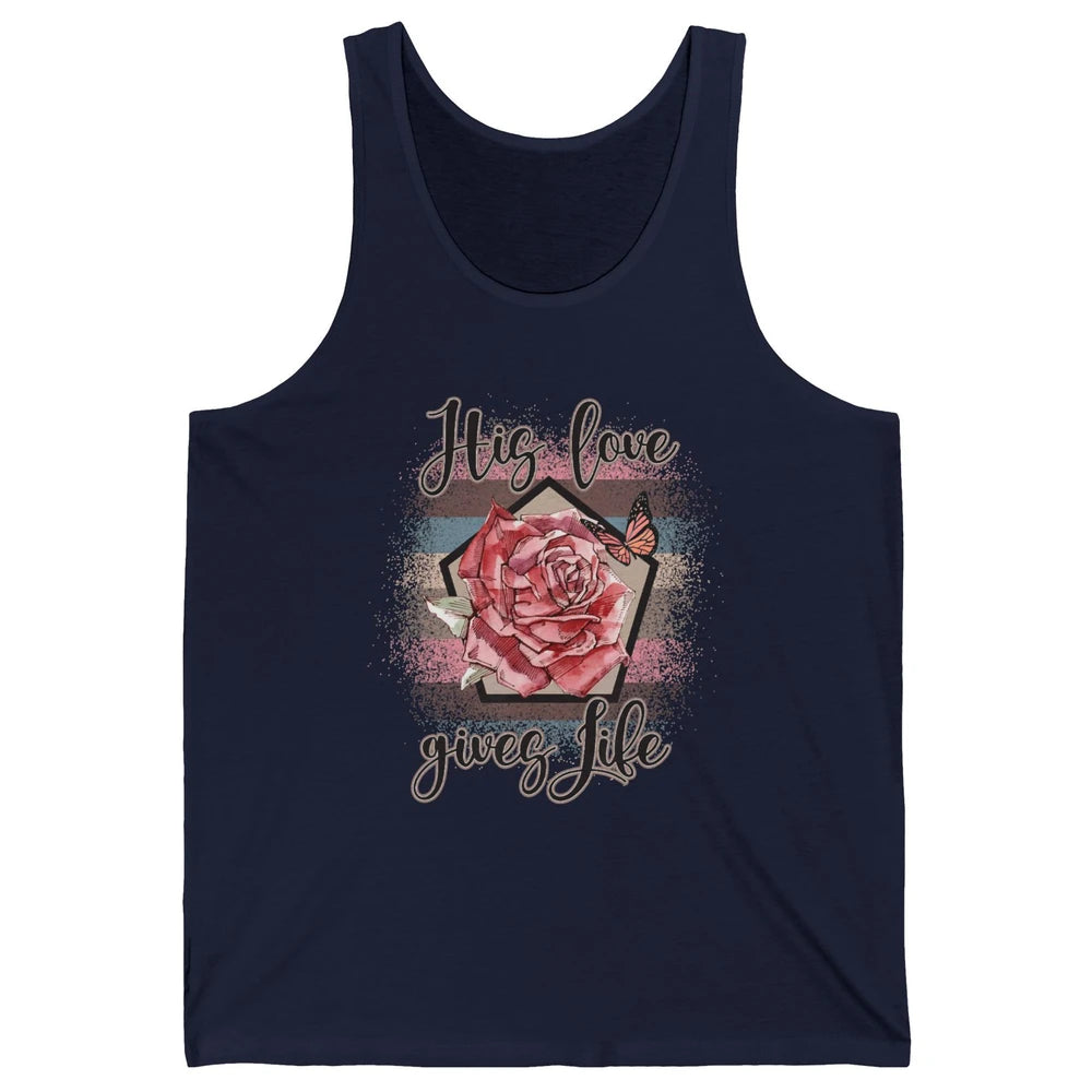 Religious Jesus Christian His Love Gives Life Pink Rose God Unisex Jersey Tank