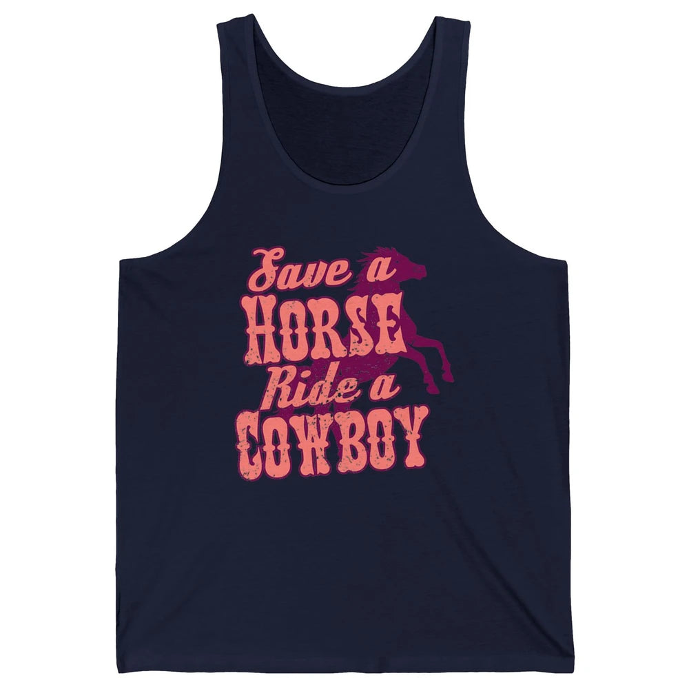 Pink Retro Save A Horse Ride A Cowboy Funny Horseback Cowgirl Rider Rodeo Howdy Western Country Unisex Jersey Tank