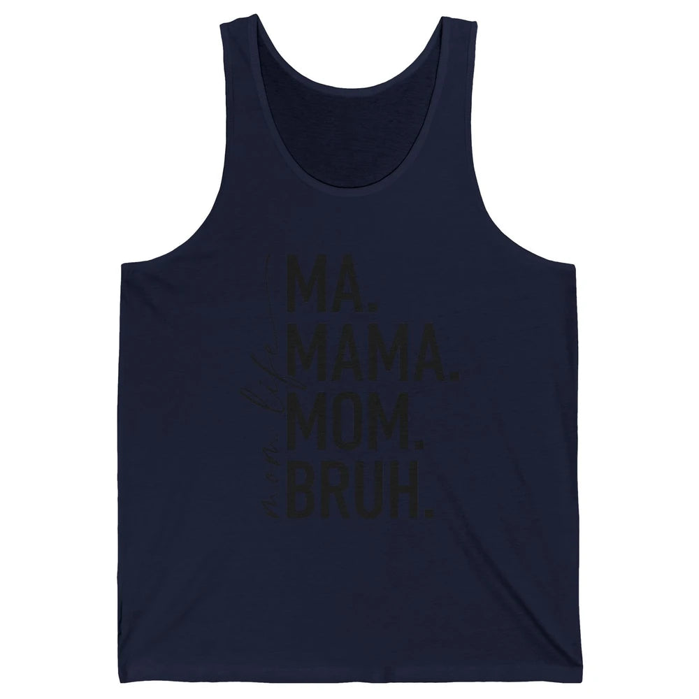 Ma Mama Mom Bruh Mom Life Funny Mother's Day Mom Gift Unisex Jersey Tank