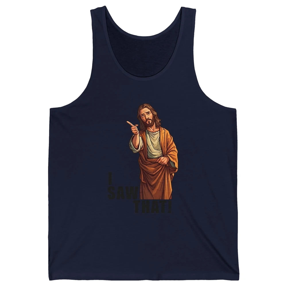 Funny Jesus I Saw That Christian Religious Sarcastic Christ Unisex Jersey Tank