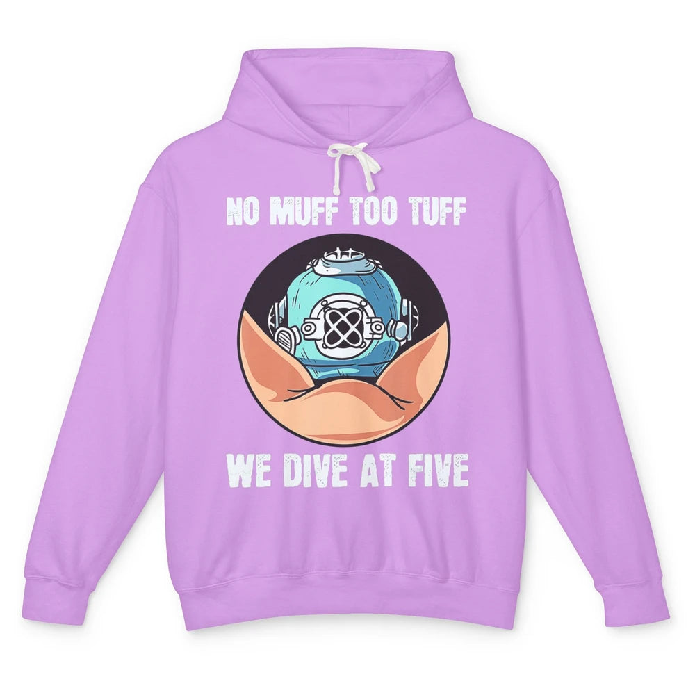 Funny No Muff Too Tuff We Dive At Five Scuba Diving Pun Meme Unisex Lightweight Hoodie