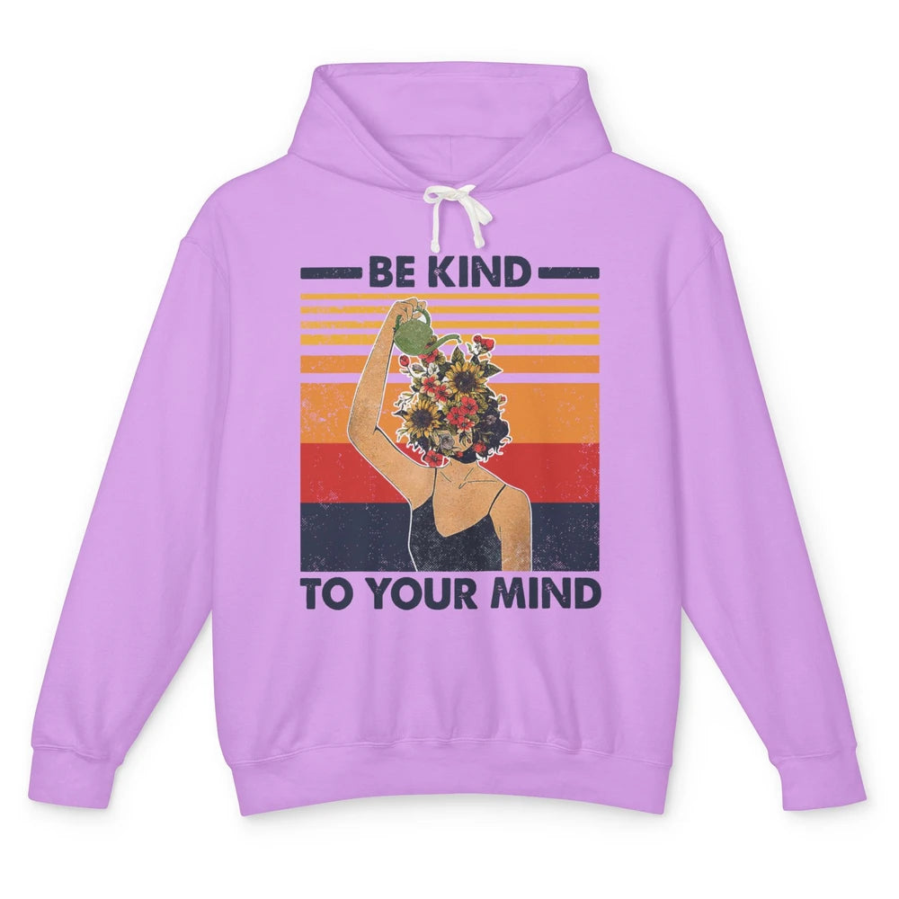 Be Kind To Your Mind Flower Girl Mental Health Awareness Unisex Lightweight Hoodie
