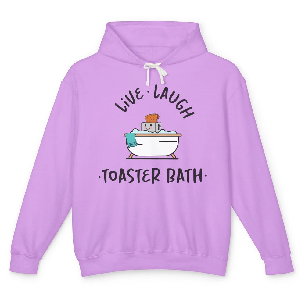 Funny My Kind Of Bath Bomb Live Laugh Toaster Bath Self Love Unisex Lightweight Hoodie