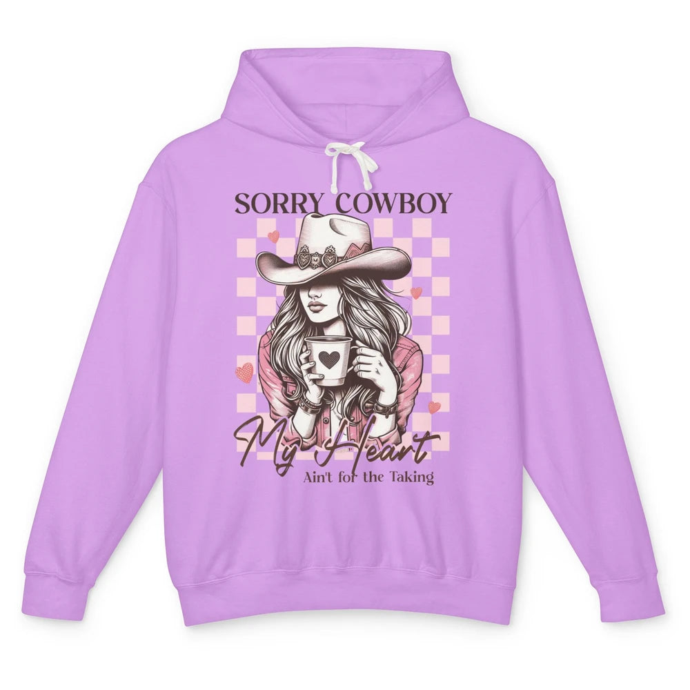 Sorry Cowboy My Heart Ain't For The Taking Cowgirl Rodeo Vintage Howdy Valentine Love Unisex Lightweight Hoodie