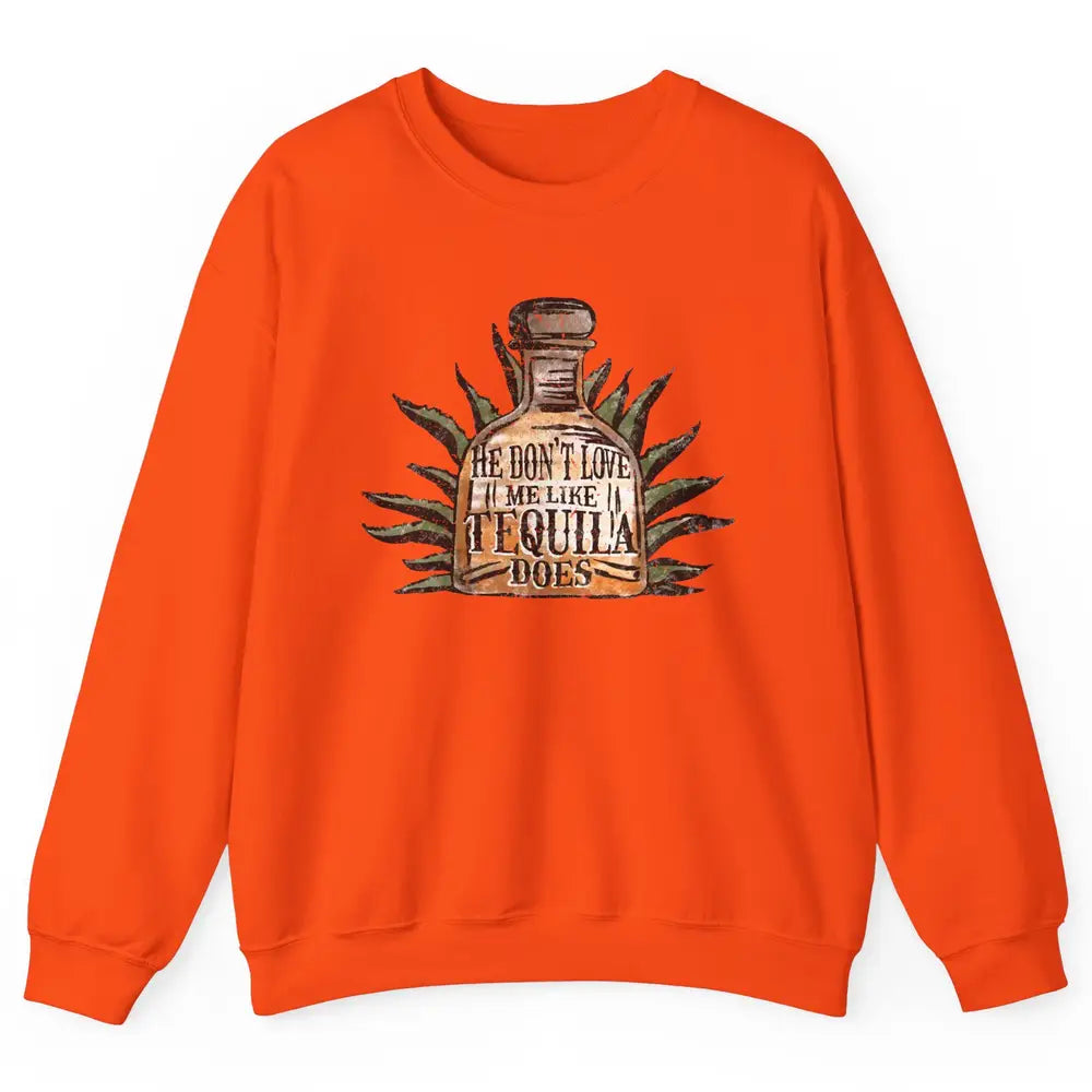 Vintage He Don't Love Me Like Tequila Does Western Country Unisex Crewneck Sweatshirt