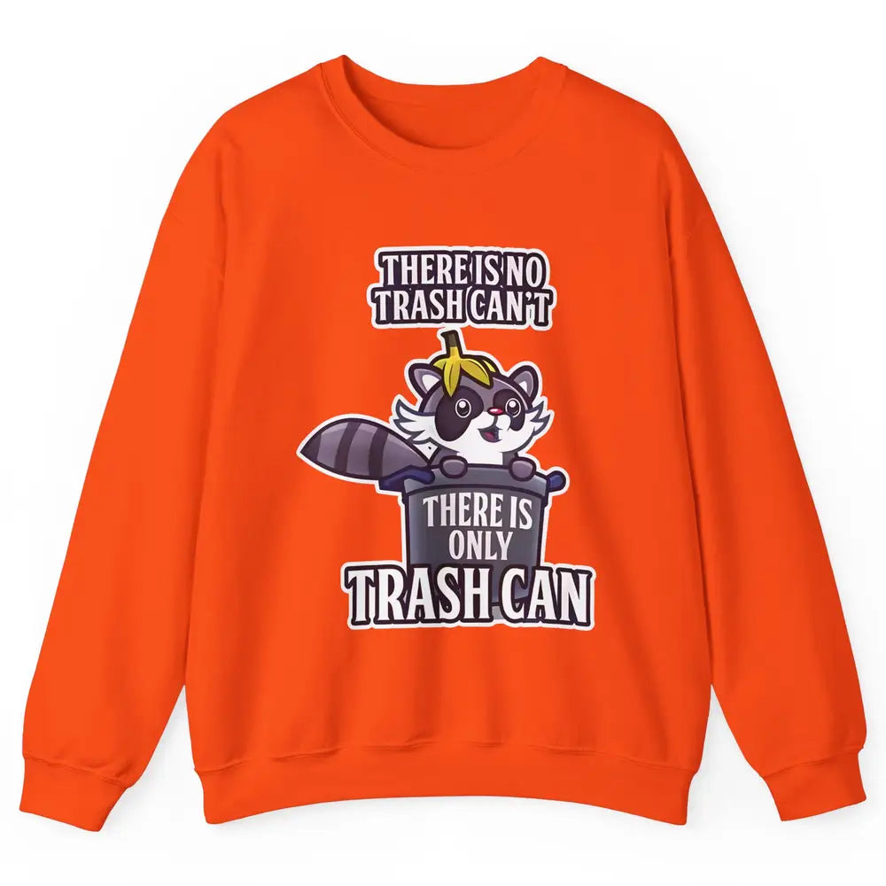 Retro Raccoon No Trash Can't Only Trash Can Motivational Unisex Crewneck Sweatshirt
