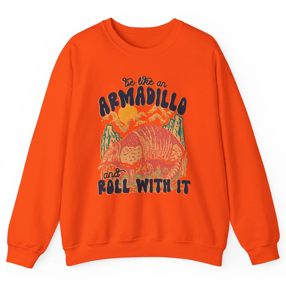 Be Like An Armadillo Roll With It Western Southern Country Unisex Crewneck Sweatshirt
