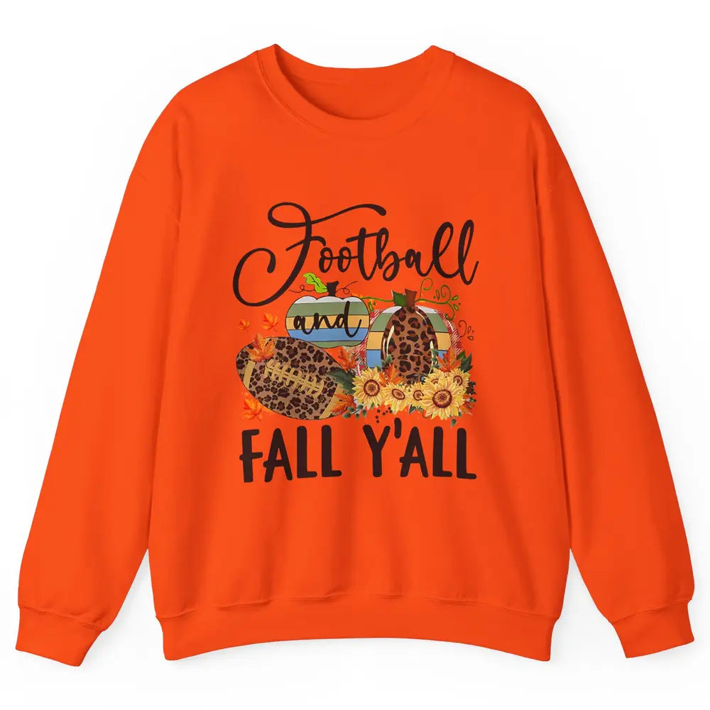 Football And Fall Y'all Leopard Pumpkin Autumn Thanksgiving Unisex Crewneck Sweatshirt