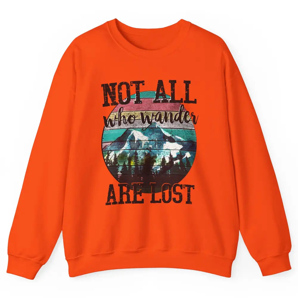 Vintage Retro Not All Who Wander Are Lost Camping Hiking Unisex Crewneck Sweatshirt