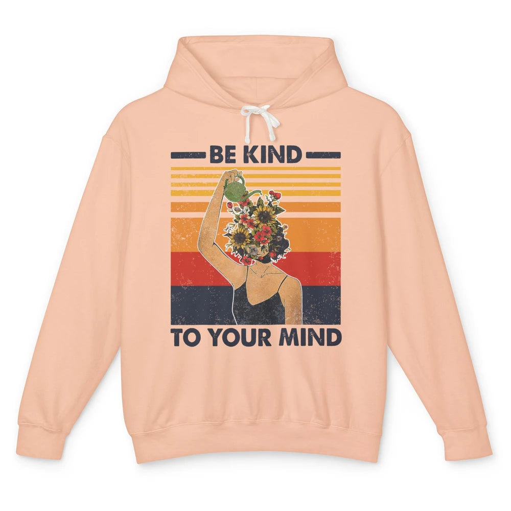 Be Kind To Your Mind Flower Girl Mental Health Awareness Unisex Lightweight Hoodie