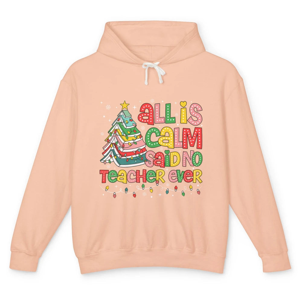 All Is Calm Said No Teacher Ever Funny Book Christmas Tree Xmas Lights Unisex Lightweight Hoodie