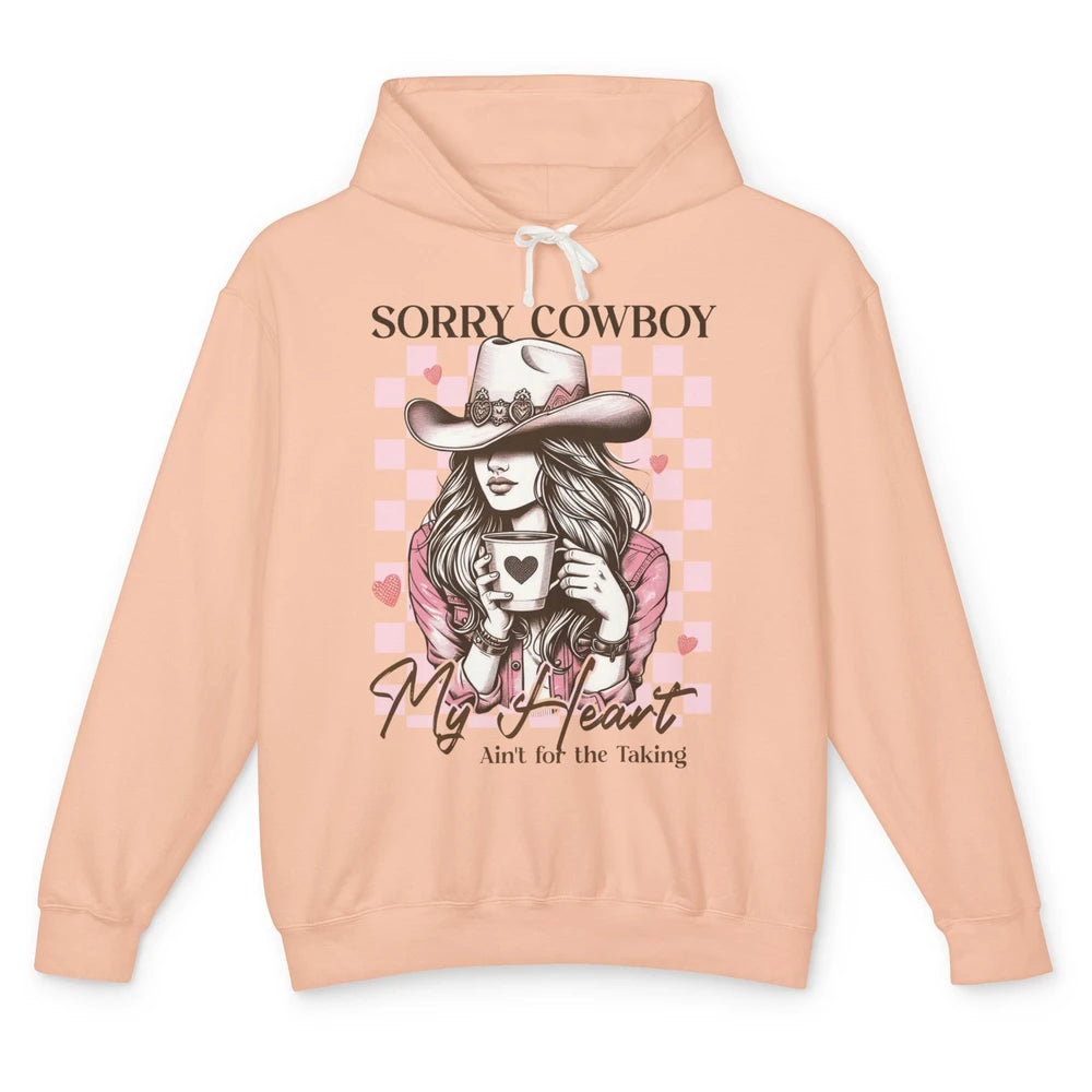 Sorry Cowboy My Heart Ain't For The Taking Cowgirl Rodeo Vintage Howdy Valentine Love Unisex Lightweight Hoodie