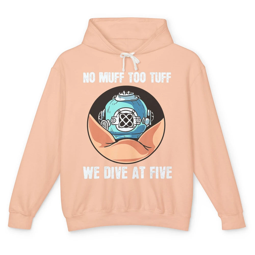 Funny No Muff Too Tuff We Dive At Five Scuba Diving Pun Meme Unisex Lightweight Hoodie