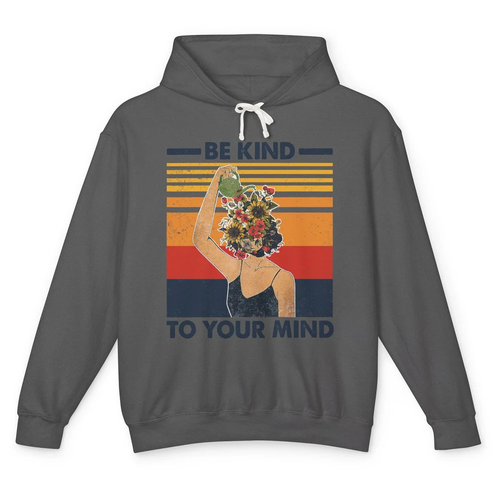 Be Kind To Your Mind Flower Girl Mental Health Awareness Unisex Lightweight Hoodie