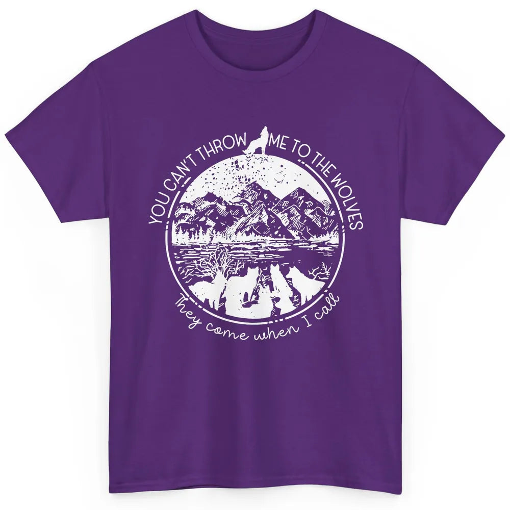 You Can't Throw Me To The Wolve Wild Life Adventure Mountain Classic Unisex T-Shirt