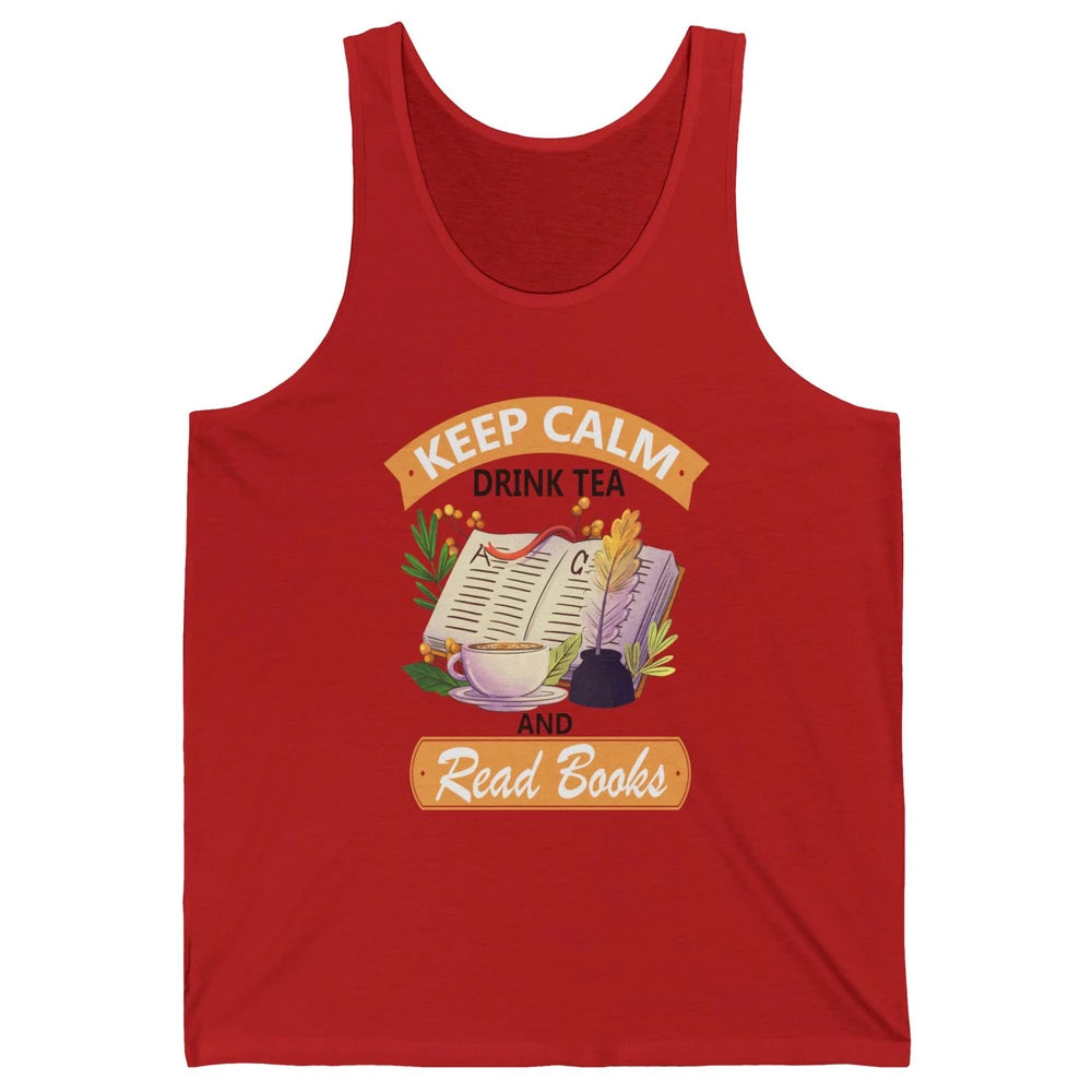 Keep Calm Drink Tea And Read Books Vintage Book Reader Positive Quote Bookworm Motivational Reading Unisex Jersey Tank