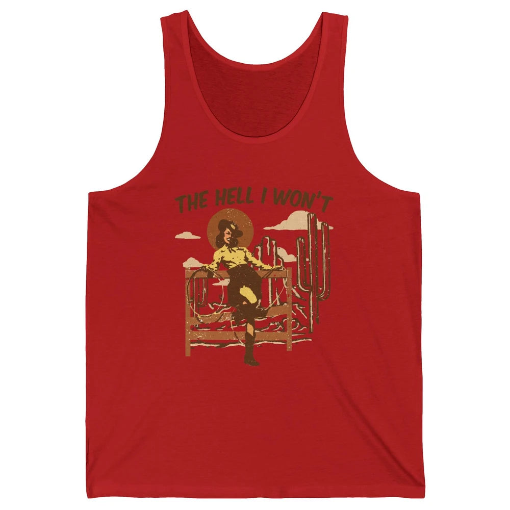 The Hell I Wont Cowgirl Cowboy Western Country Vintage Texas Unisex Jersey Tank