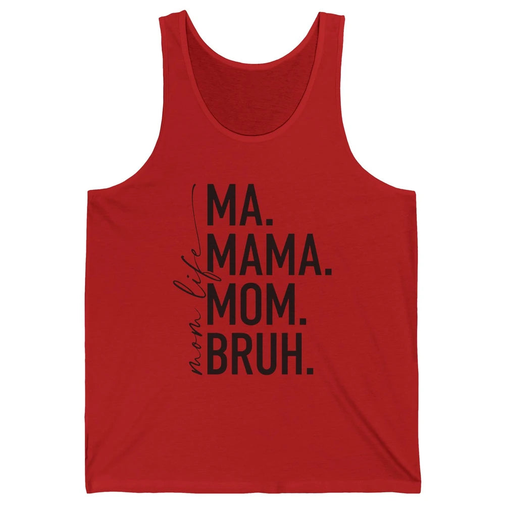 Ma Mama Mom Bruh Mom Life Funny Mother's Day Mom Gift Unisex Jersey Tank